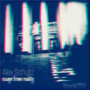Alex Schultz  - Escape From Reality