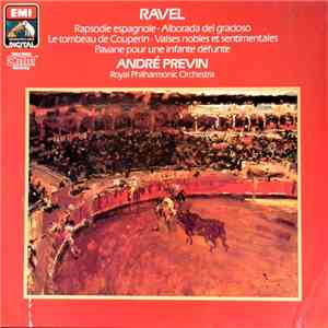 André Previn, The Royal Philharmonic Orchestra, Ravel - Rapsodie Espagnole / Alborada Del Gracioso / Le Tombeau De Couperin / Valses Nobles Et Sentimentales / Pavane Pour Une Infante Defunte