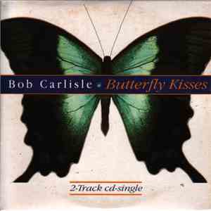 Bob Carlisle  - Butterfly Kisses