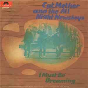 Cat Mother And The All-Night Newsboys - I Must Be Dreaming