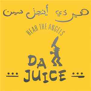 Da Juice - Hear The Angels