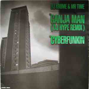 DJ Krome & Mr Time - Ganja Man (DJ Hype Remix) / Cyberfunkin