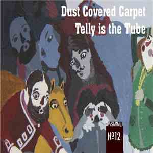 Dust Covered Carpet / Telly Is The Tube - Dust Covered Carpet / Telly Is The Tube