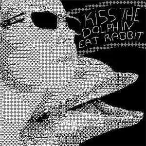 Eat Rabbit - Kiss The Dolphin