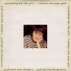 Everything But The Girl - I Always Was Your Girl