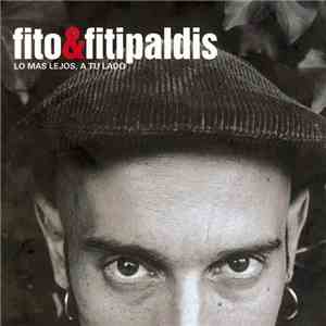 Fito & Fitipaldis - Lo Mas Lejos, A Tu Lado