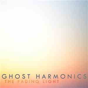 Ghost Harmonics - The Fading Light