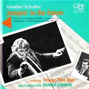 Gunther Schuller Featuring Orange Then Blue Special Guest Artist Howard Johnson  - Jumpin' In The Future