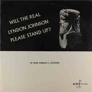 Hon. Donald L. Jackson - Will The Real Lyndon Johnson Please Stand Up?