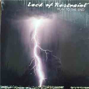Lack Of Restraint - Play It To The end