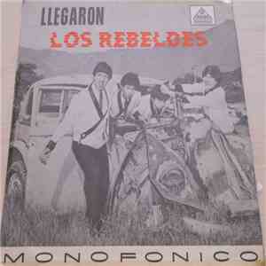 Los Rebeldes  - Llegaron Los Rebeldes