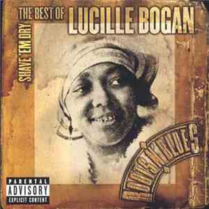 Lucille Bogan - Shave 'Em Dry: The Best Of Lucille Bogan