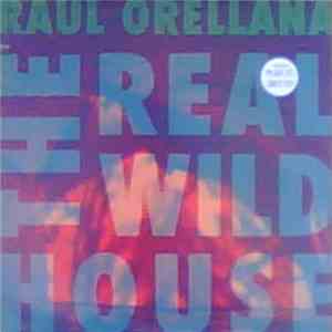 Raul Orellana - The Real Wild House