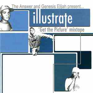 The Answer  and Genesis Elijah Present Illustrate  - Get The Picture Mixtape