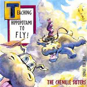 The Chenille Sisters - Teaching Hippopotami To Fly