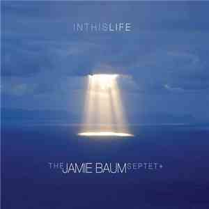 The Jamie Baum Septet+ - In This Life
