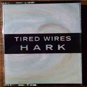 Tired Wires - Hark