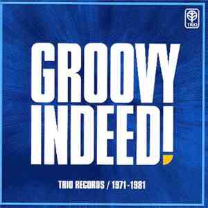 Various - Groovy Indeed! Trio Records 1971-1981