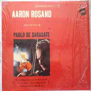 Aaron Rosand Plays The Music Of Pablo de Sarasate - Navarra For Two Violins, Op. 33 / 8 Spanish Dances / Caprice Basque, Op. 24 / Introduction And Tarantella, Op. 43