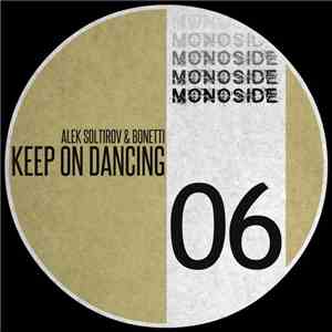 Alek Soltirov & Bonetti  - Keep On Dancing