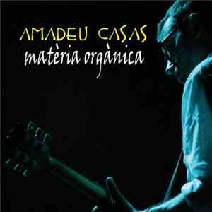 Amadeu Casas - Matèria Organica
