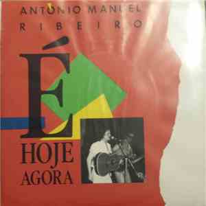António Manuel Ribeiro - É Hoje Agora
