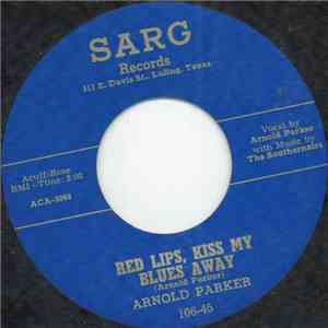 Arnold Parker - Red Lips, Kiss My Blues Away