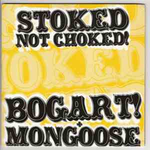 Bogart! + Mongoose  - Stoked Not Choked!