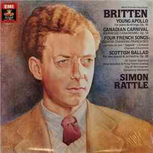 Britten - Jill Gomez, Peter Donohoe & Philip Fowke, City Of Birmingham Symphony Orchestra, Simon Rattle - Young Apollo / Canadian Carnival / Four French Songs / Scottish Ballad