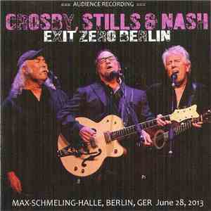 Crosby, Stills & Nash - Exit Zero Berlin