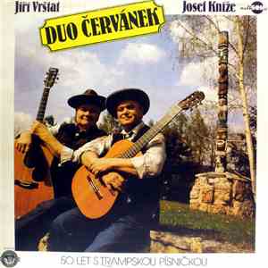 Duo Červánek, Jiří Vrštat, Josef Kníže - 50 Let S Trampskou Písničkou