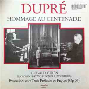 Dupré, Torvald Torén - Hommage Au Centenaire - Torvald Torén På Orgeln I Hedvig Eleonora, Stockholm: Evocation Samt Trois Préludes Et Fugues (Op 36)