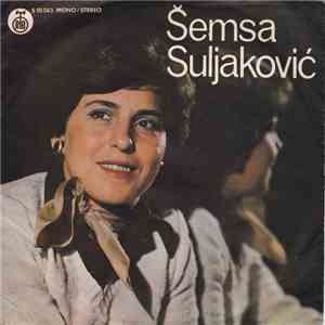 Šemsa Suljaković - Otišla Je Ljubav S Našeg Kućnog Praga / Ja Zbog Tebe Sve Ostavljam