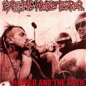 Extreme Noise Terror - Hatred And The Filth