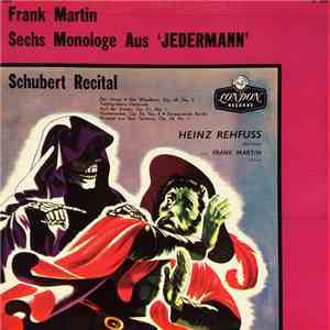 Frank Martin , Schubert, Heinz Rehfuss With Frank Martin  - Sechs Monologe Aus Jedermann / Schubert Recital