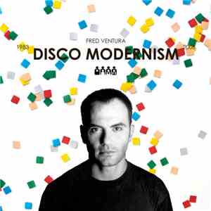 Fred Ventura - Disco Modernism 1983 - 2008