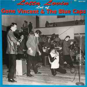 Gene Vincent & The Blue Caps - Lotta Lovin' - Lot Of Gene Vincent & The Blue Caps