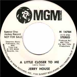 Jerry House - A Little Closer To Me
