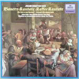 Johann Sebastian Bach - Adele Stolte, Hans-Joachim Rotzsch, Theo Adam, Kurt Thomas - Bauern-Kantate / Kaffee Kantate