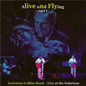 Lawrence Collins - Alive And Flying Part 1