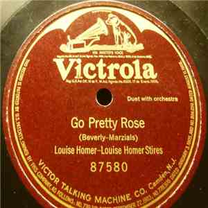 Louise Homer - Louise Homer Stires - Go Pretty Rose