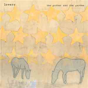 Lovers  - The Gutter And The Garden
