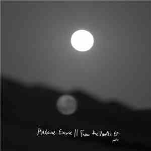 Madame Excuse - From The Vaults Ep. Part I