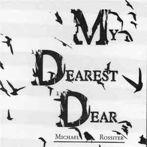 Michael Rossiter - My Dearest Dear