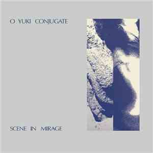 O Yuki Conjugate - Scene In Mirage