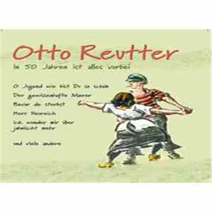 Otto Reutter - In 50 Jahren Ist Alles Vorbei