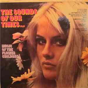 The Sounds Of Our Times - Music Of The Flower Children
