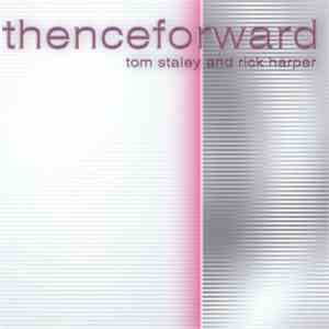 Tom Staley, Rick Harper - Thenceforward