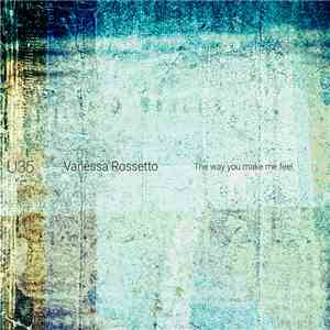 Vanessa Rossetto - The Way You Make Me Feel