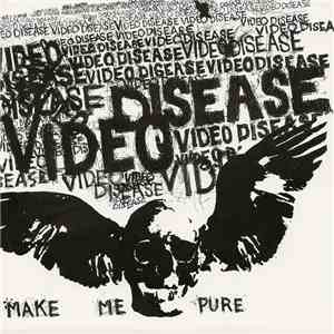 Video Disease - Make Me Pure